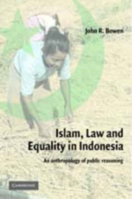 Islam, Law, and Equality in Indonesia : An Anthropology of Public Reasoning, PDF eBook