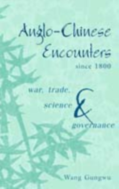 Anglo-Chinese Encounters since 1800 : War, Trade, Science and Governance, PDF eBook