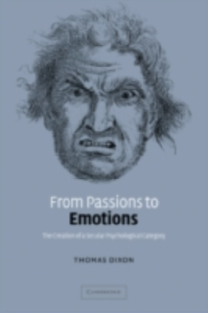 From Passions to Emotions : The Creation of a Secular Psychological Category, PDF eBook