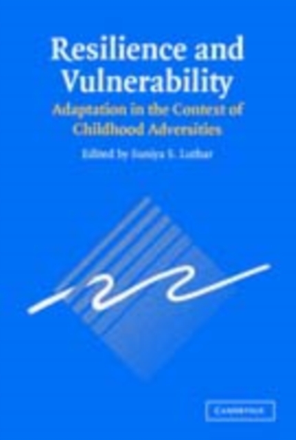 Resilience and Vulnerability : Adaptation in the Context of Childhood Adversities, PDF eBook