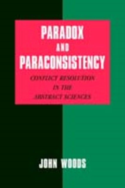 Paradox and Paraconsistency : Conflict Resolution in the Abstract Sciences, PDF eBook