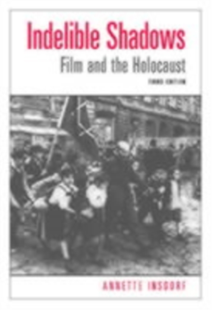 Indelible Shadows : Film and the Holocaust, PDF eBook