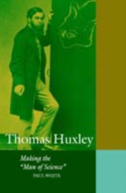 Thomas Huxley : Making the 'Man of Science', PDF eBook