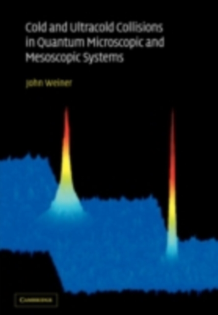 Cold and Ultracold Collisions in Quantum Microscopic and Mesoscopic Systems, PDF eBook