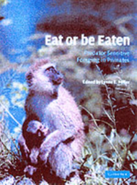 Eat or be Eaten : Predator Sensitive Foraging Among Primates, PDF eBook
