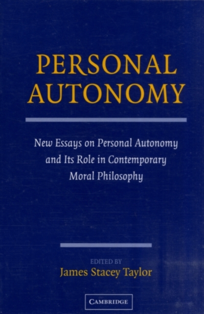 Personal Autonomy : New Essays on Personal Autonomy and its Role in Contemporary Moral Philosophy, PDF eBook