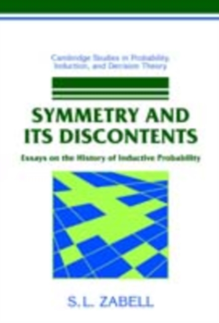Symmetry and its Discontents : Essays on the History of Inductive Probability, PDF eBook