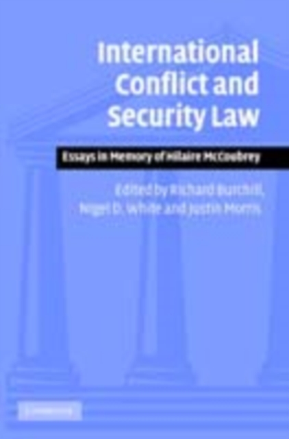 International Conflict and Security Law : Essays in Memory of Hilaire McCoubrey, PDF eBook