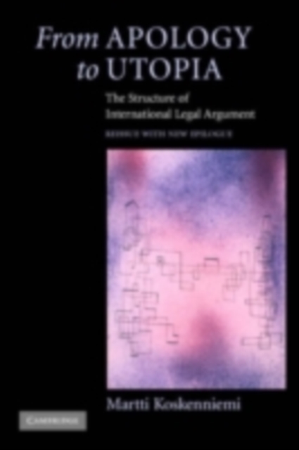 From Apology to Utopia : The Structure of International Legal Argument, PDF eBook
