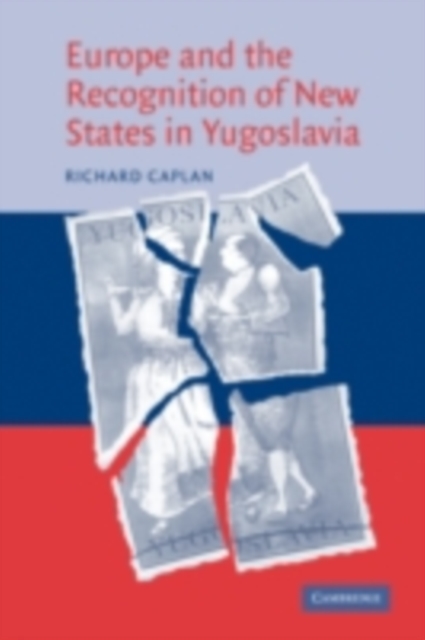 Europe and the Recognition of New States in Yugoslavia, PDF eBook
