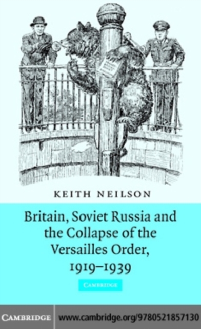 Britain, Soviet Russia and the Collapse of the Versailles Order, 1919-1939, PDF eBook