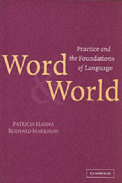 Word and World : Practice and the Foundations of Language, PDF eBook