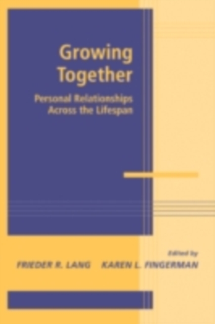 Growing Together : Personal Relationships across the Life Span, PDF eBook