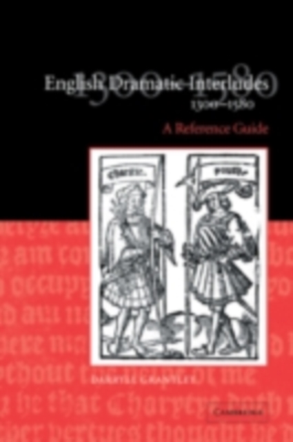English Dramatic Interludes, 1300-1580 : A Reference Guide, PDF eBook