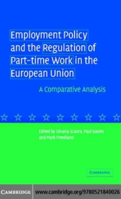 Employment Policy and the Regulation of Part-time Work in the European Union : A Comparative Analysis, PDF eBook