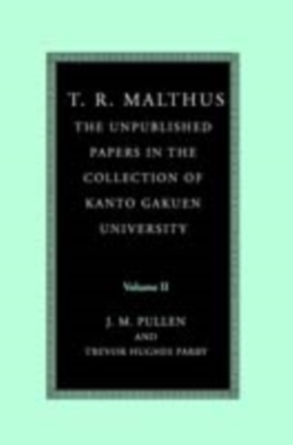 T. R. Malthus: The Unpublished Papers in the Collection of Kanto Gakuen University: Volume 2, PDF eBook