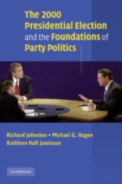 The 2000 Presidential Election and the Foundations of Party Politics, PDF eBook