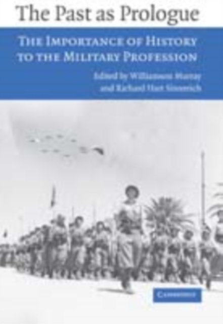Past as Prologue : The Importance of History to the Military Profession, PDF eBook