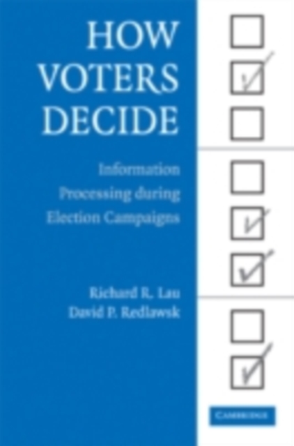 How Voters Decide : Information Processing in Election Campaigns, PDF eBook