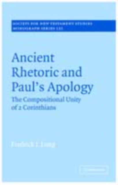 Ancient Rhetoric and Paul's Apology : The Compositional Unity of 2 Corinthians, PDF eBook