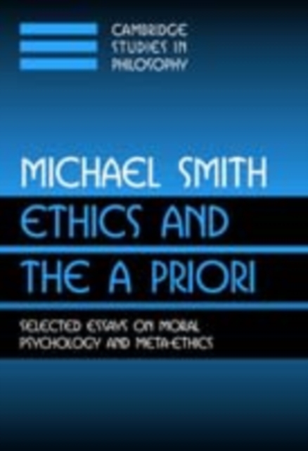 Ethics and the A Priori : Selected Essays on Moral Psychology and Meta-Ethics, PDF eBook