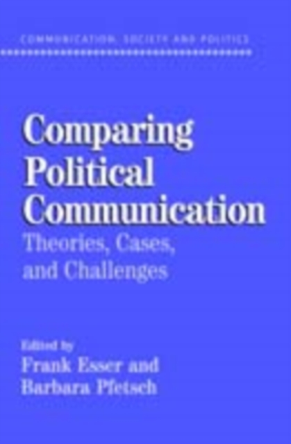 Comparing Political Communication : Theories, Cases, and Challenges, PDF eBook