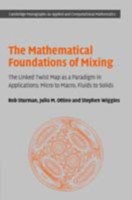 The Mathematical Foundations of Mixing : The Linked Twist Map as a Paradigm in Applications: Micro to Macro, Fluids to Solids, PDF eBook