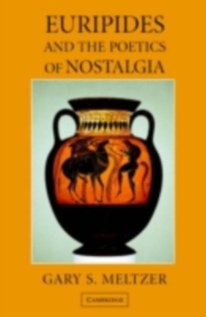 Euripides and the Poetics of Nostalgia, PDF eBook