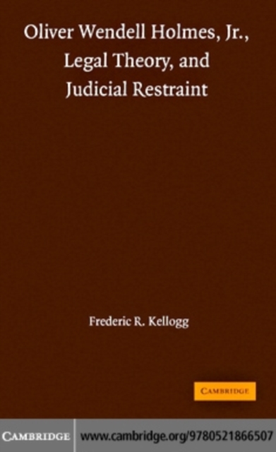 Oliver Wendell Holmes, Jr., Legal Theory, and Judicial Restraint, PDF eBook