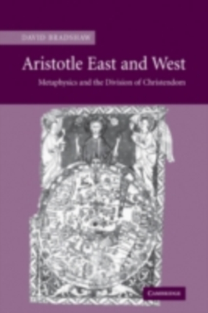 Aristotle East and West : Metaphysics and the Division of Christendom, PDF eBook