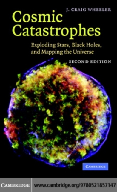 Cosmic Catastrophes : Exploding Stars, Black Holes, and Mapping the Universe, PDF eBook
