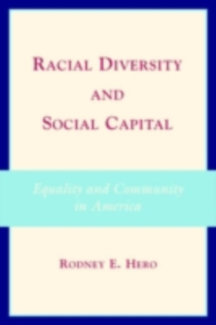 Racial Diversity and Social Capital : Equality and Community in America, PDF eBook