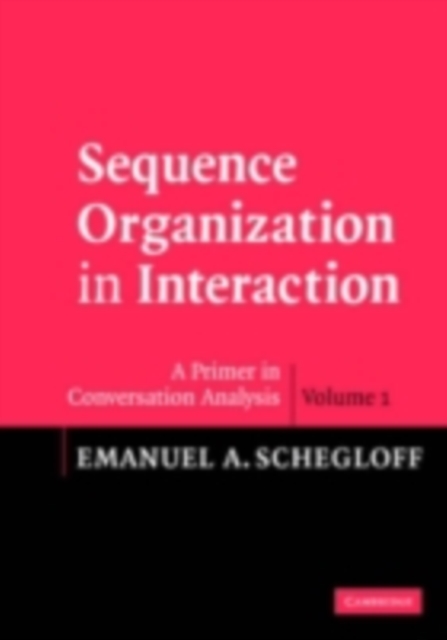 Sequence Organization in Interaction: Volume 1 : A Primer in Conversation Analysis, PDF eBook
