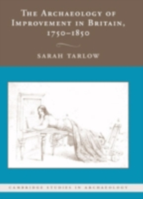 Archaeology of Improvement in Britain, 1750-1850, PDF eBook