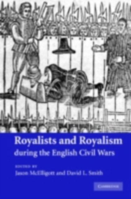 Royalists and Royalism during the English Civil Wars, PDF eBook