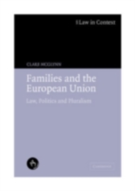 Families and the European Union : Law, Politics and Pluralism, PDF eBook