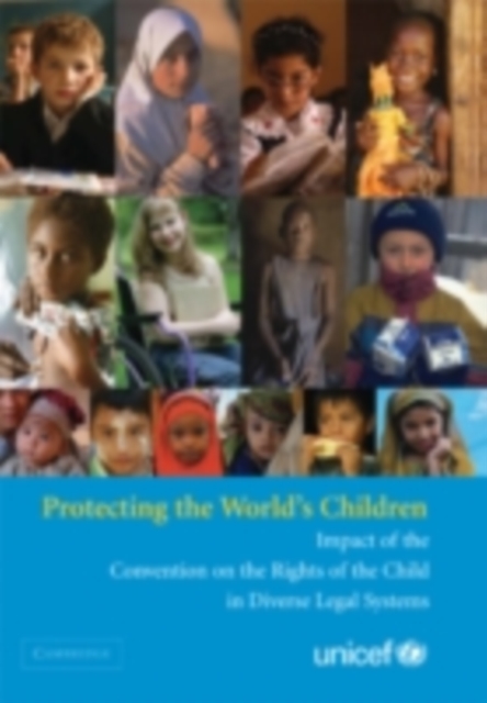Protecting the World's Children : Impact of the Convention on the Rights of the Child in Diverse Legal Systems, PDF eBook