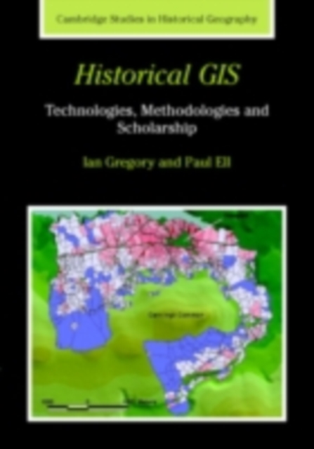 Historical GIS : Technologies, Methodologies, and Scholarship, PDF eBook