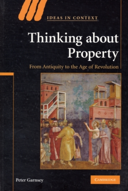 Thinking about Property : From Antiquity to the Age of Revolution, PDF eBook