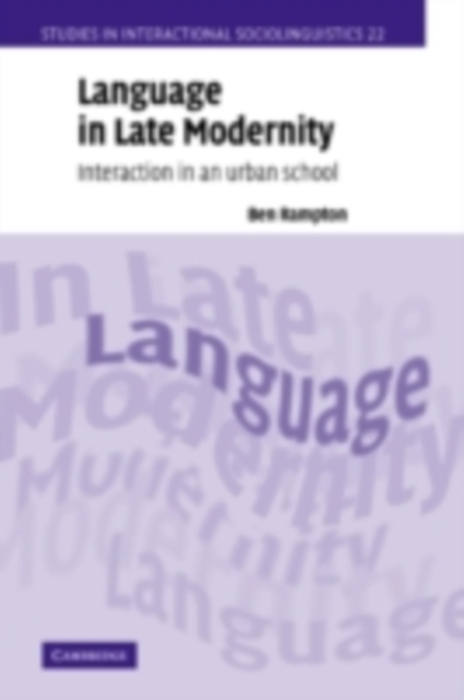 Language in Late Modernity : Interaction in an Urban School, PDF eBook