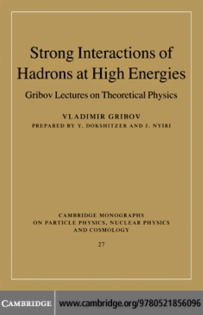Strong Interactions of Hadrons at High Energies : Gribov Lectures on Theoretical Physics, PDF eBook