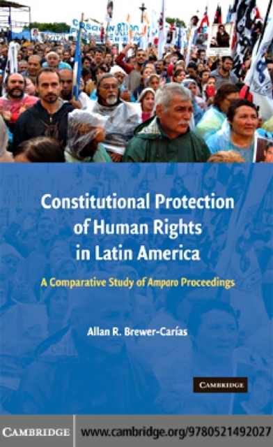 Constitutional Protection of Human Rights in Latin America : A Comparative Study of Amparo Proceedings, PDF eBook