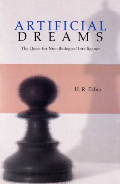 Artificial Dreams : The Quest for Non-Biological Intelligence, PDF eBook