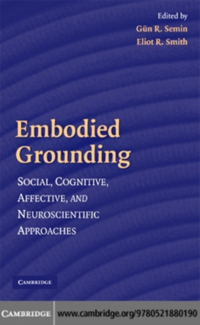 Embodied Grounding : Social, Cognitive, Affective, and Neuroscientific Approaches, PDF eBook