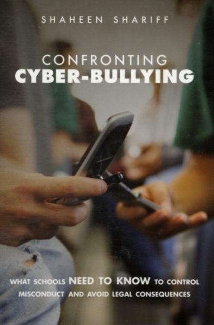 Confronting Cyber-Bullying : What Schools Need to Know to Control Misconduct and Avoid Legal Consequences, PDF eBook
