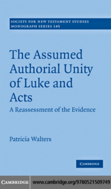 The Assumed Authorial Unity of Luke and Acts : A Reassessment of the Evidence, PDF eBook