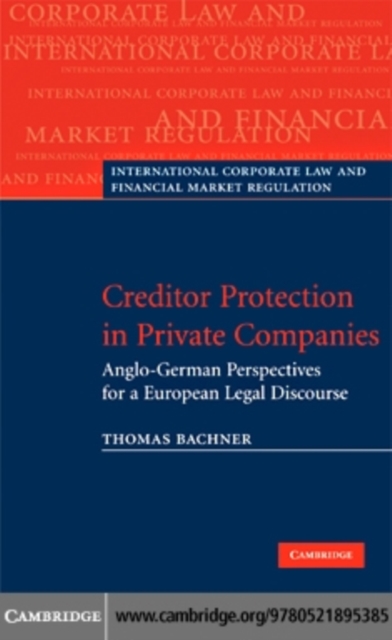 Creditor Protection in Private Companies : Anglo-German Perspectives for a European Legal Discourse, PDF eBook