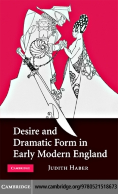 Desire and Dramatic Form in Early Modern England, PDF eBook