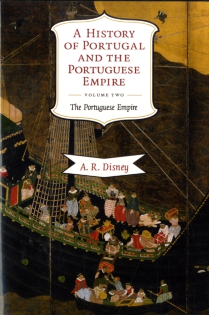 History of Portugal and the Portuguese Empire: Volume 2, The Portuguese Empire : From Beginnings to 1807, PDF eBook