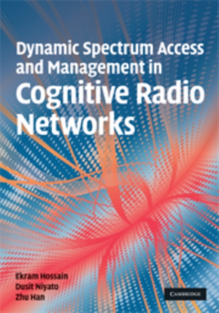 Dynamic Spectrum Access and Management in Cognitive Radio Networks, PDF eBook